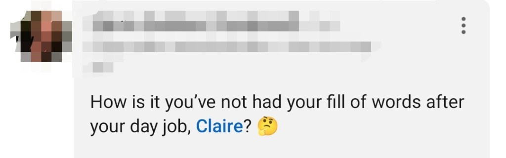 How is it you've not had your fill of words after your day job, Claire? (screenshot, LinkedIn comment)
