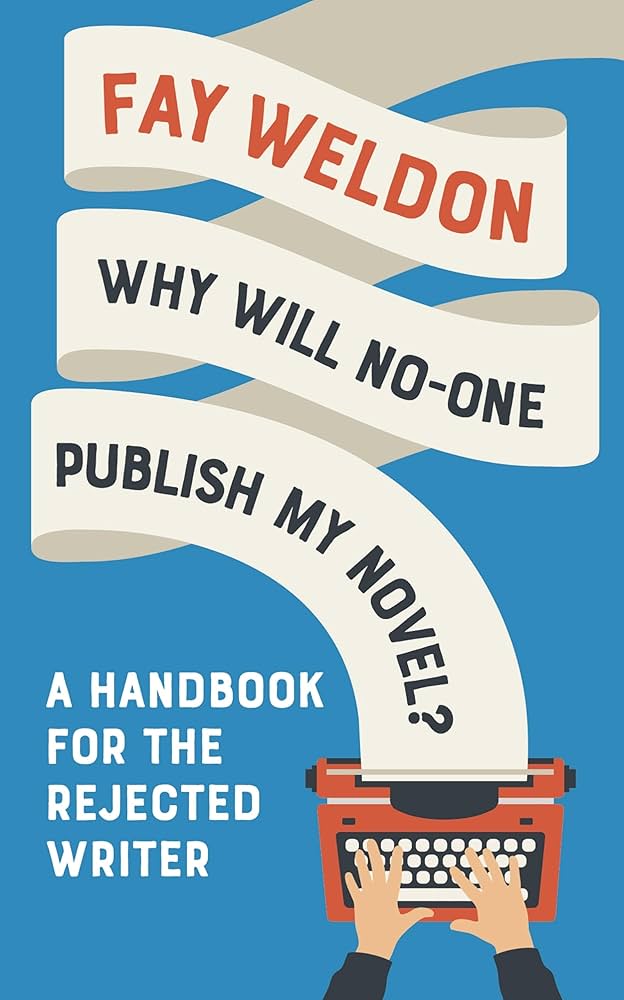 Fay Weldon, Why Will No-One Publish My Novel (book cover)