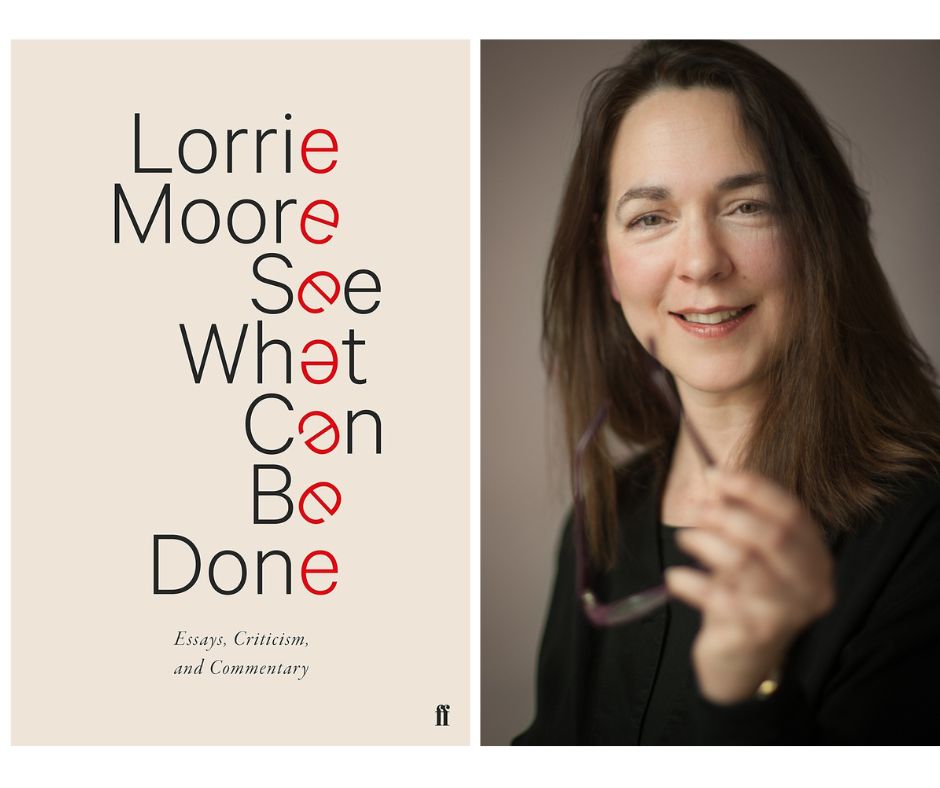 Lorrie Moore See What Can Be Done